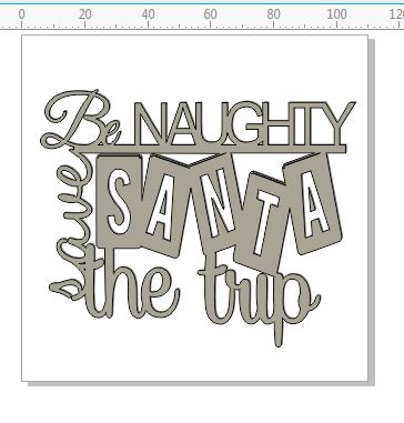 Be naughty save Santa the trip  Christmas 110 x 110  Min buy 3